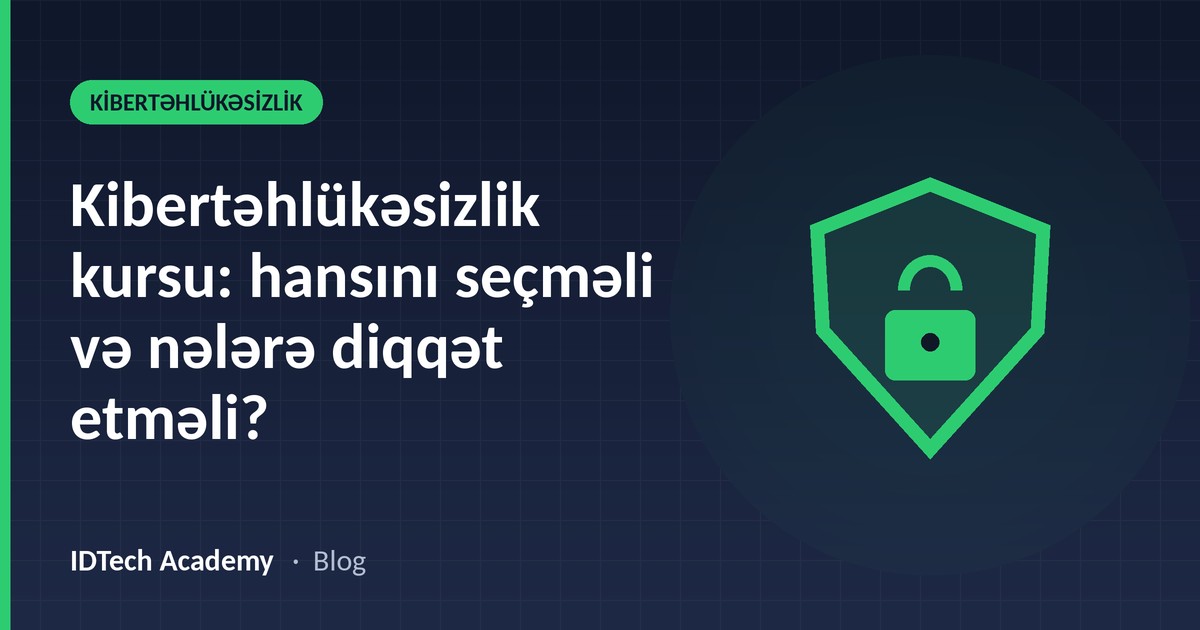 Kibertəhlükəsizlik kursu: hansını seçməli və nələrə diqqət etməli?