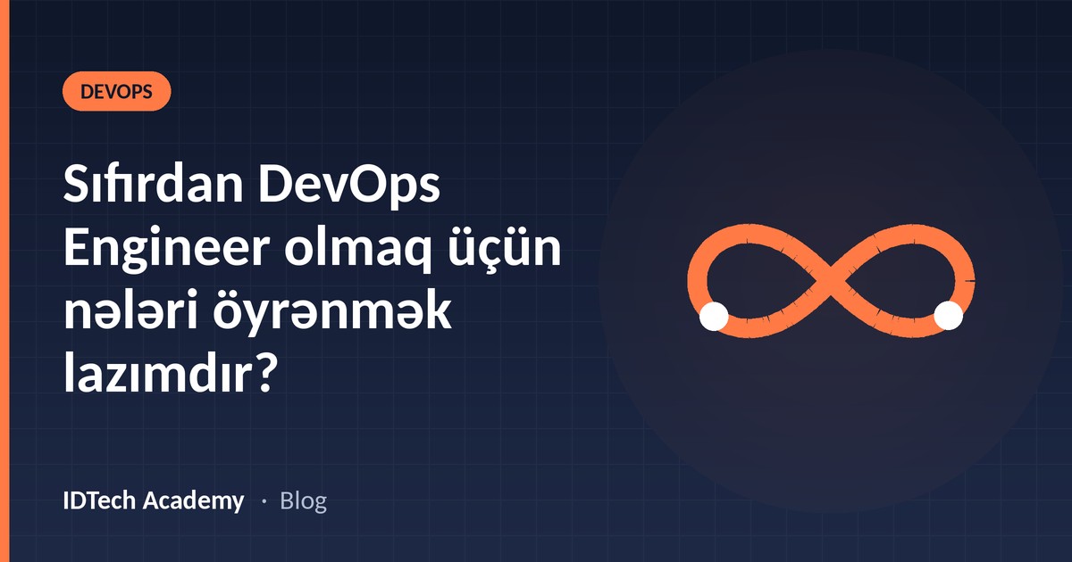 Sıfırdan DevOps Engineer olmaq üçün nələri öyrənmək lazımdır?